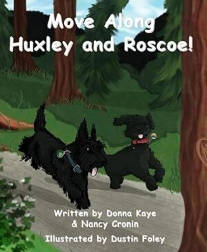 "Move Along Huxley & Roscoe" ~by Donna Kaye & Nancy Cronin