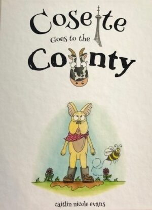 "Cossette Goes To The County" - Caitlin Nicole Evans