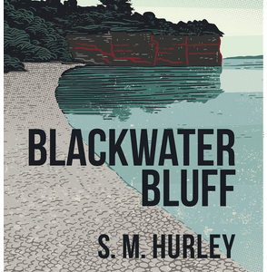 "Blackwater Bluff" ~ S.M. Hurley