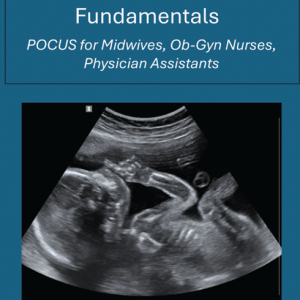 Midwifery Ultrasound Essentials:  POCUS for Midwives, OB-GYN Nurses, Physician Assistants by Janice Scharf